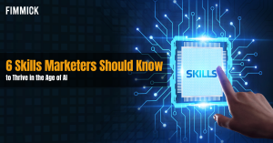 6 Skills Marketers Need to Thrive in the Age of AI